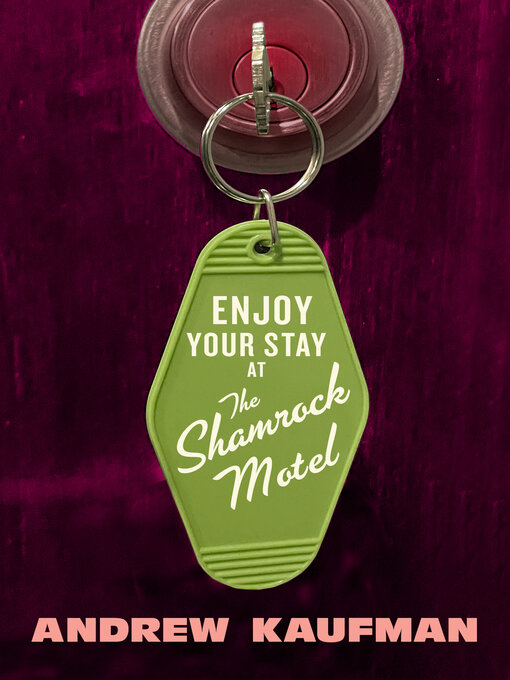 Title details for Enjoy Your Stay at the Shamrock Motel by Andrew Kaufman - Available